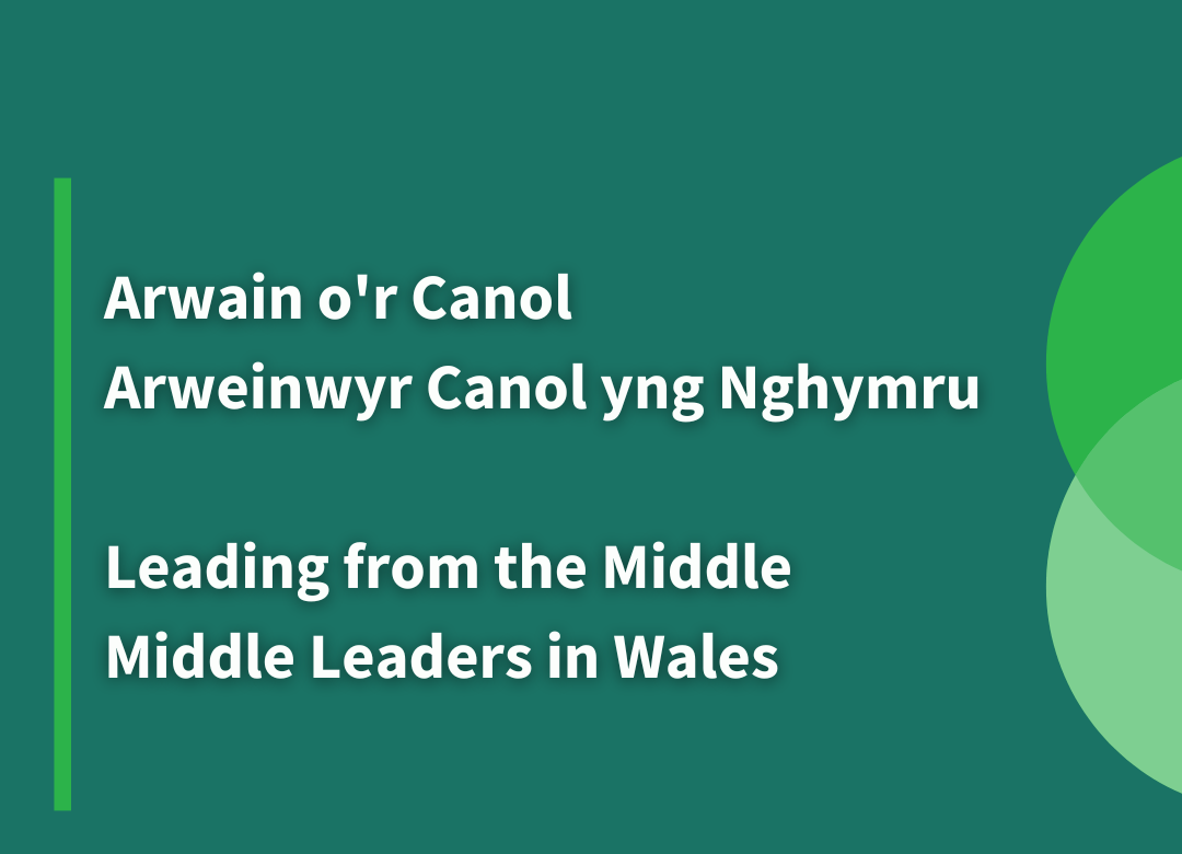 Arwain o'r Canol: Arweinwyr Canol yng Nghymru