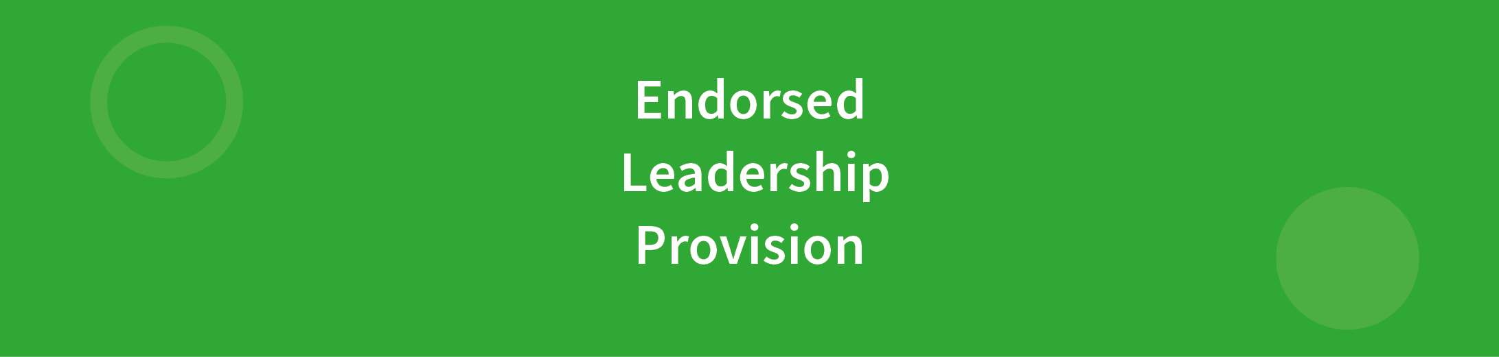 Endorsed Leadership Provision written in white on green background